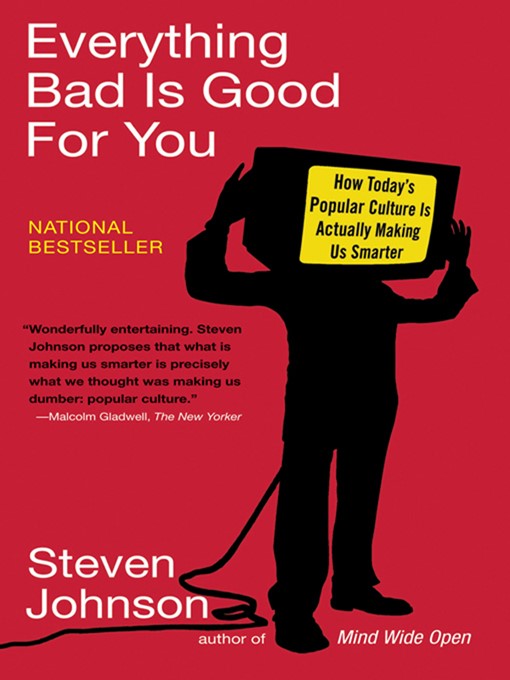 Title details for Everything Bad Is Good for You by Steven Johnson - Available